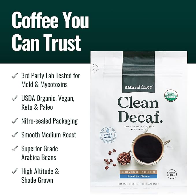 Natural Force - Organic Clean Decaf Coffee, Mold & Mycotoxin Free, Lab Tested for Toxins & Purity, Low Acidity, Whole Bean Swiss Water Decaf Medium Roast, 12 oz